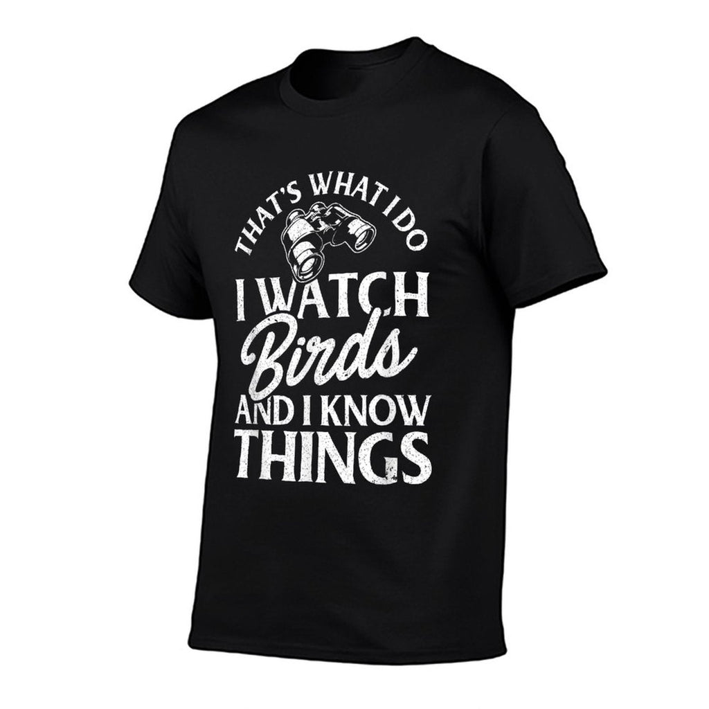 That's What I Do I Watch Birds And I Know Things T-Shirt
