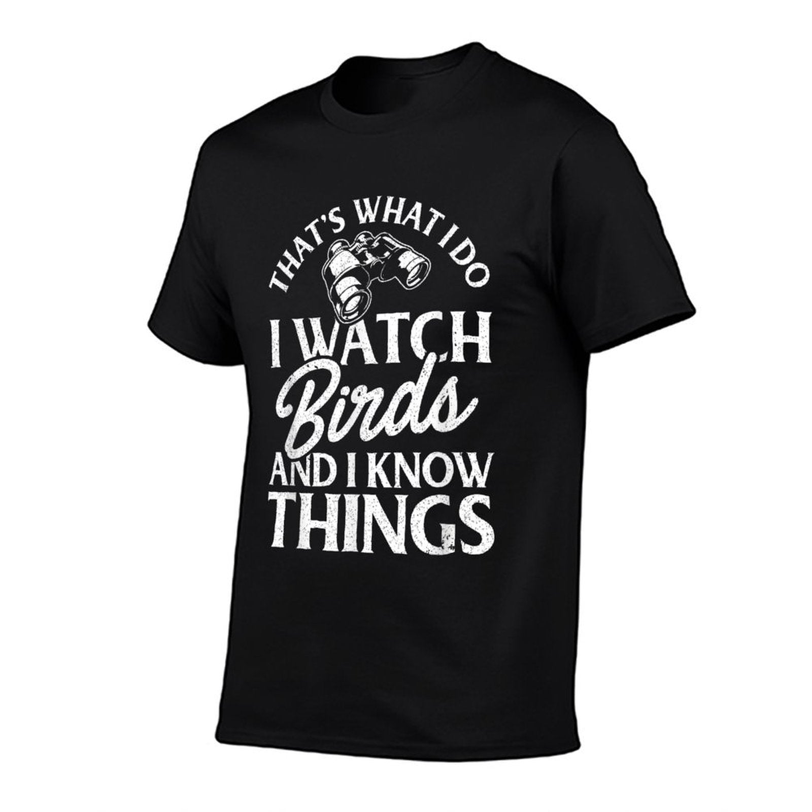 That's What I Do I Watch Birds And I Know Things T-Shirt
