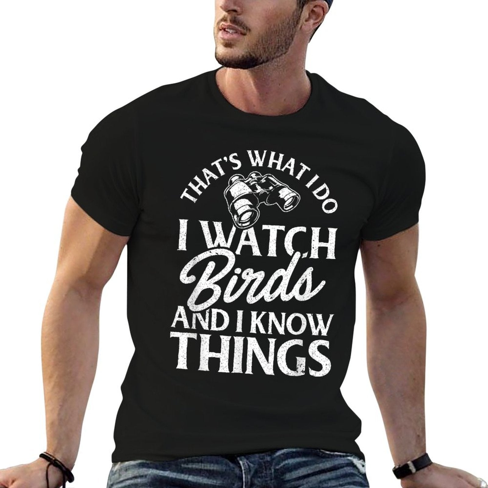That's What I Do I Watch Birds And I Know Things T-Shirt